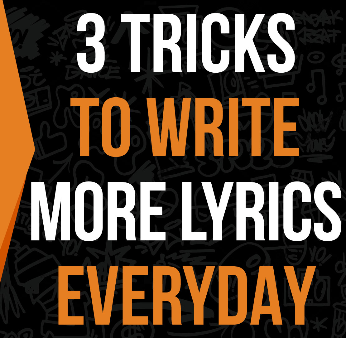 Write More Rap Lyrics Everyday Using These 3 Tricks
