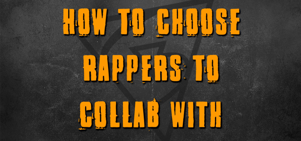 How To Choose Rappers To Collab With