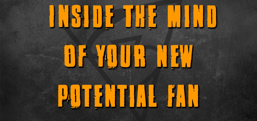 The Mind Of Your New Potential Fan