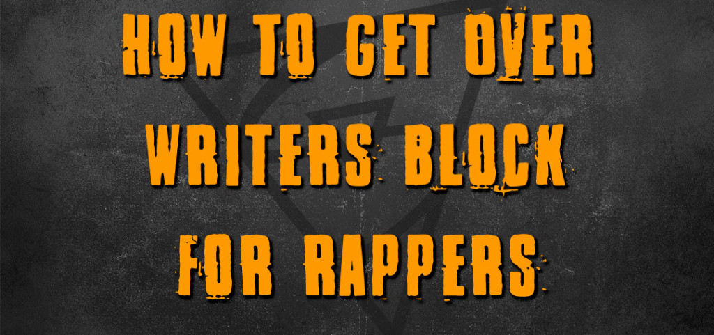 how to get over writer's block for rappers