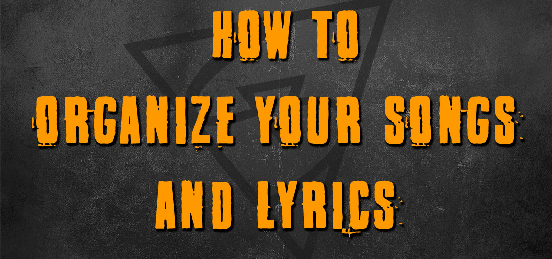 How To Organize Your Lyrics And Songs Properly