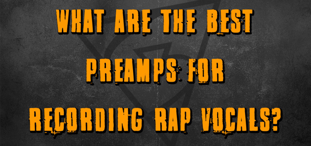 best preamps for rap vocals