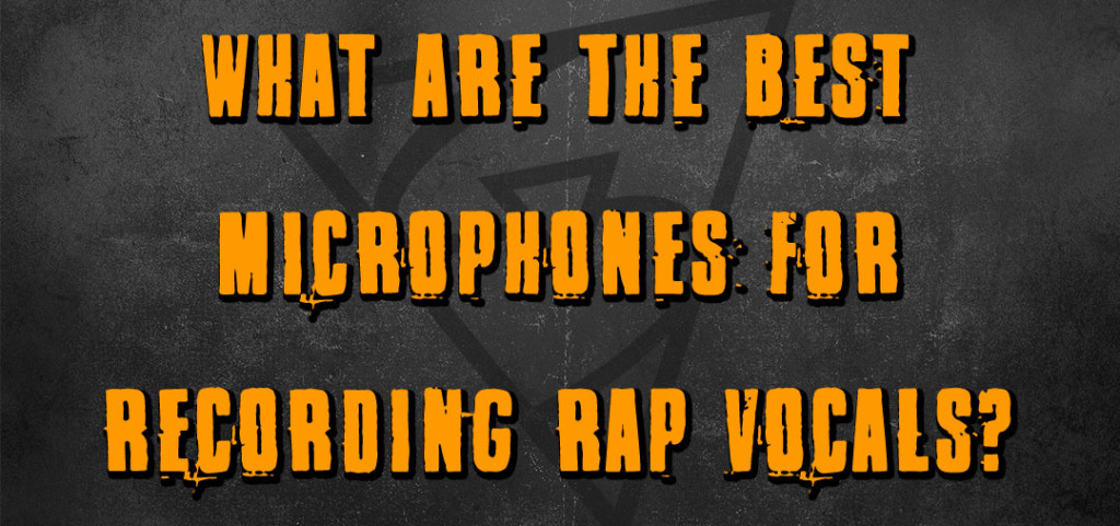 what are the best microphones for recording rapper vocals